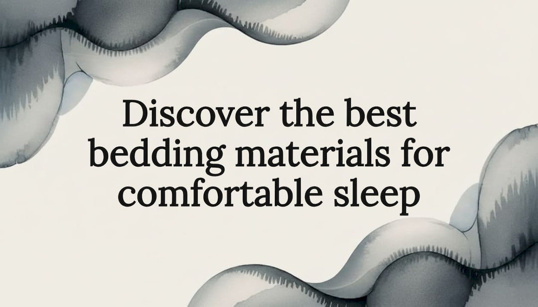 Discover the best bedding materials for comfortable sleep