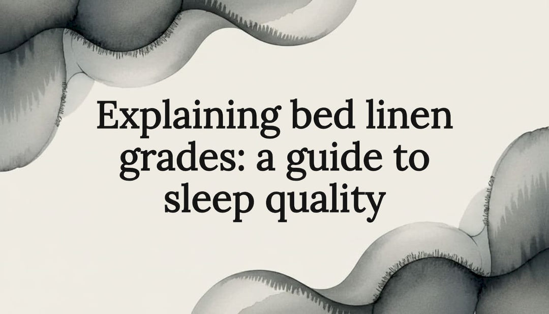 Explaining bed linen grades: a guide to sleep quality