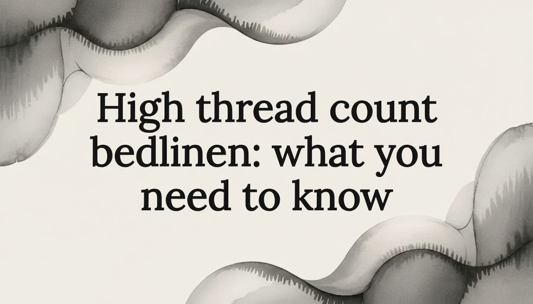 High thread count bedlinen: what you need to know