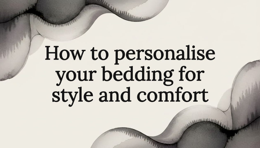 How to personalise your bedding for style and comfort