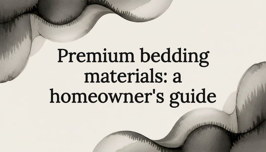 Premium bedding materials: a homeowner's guide
