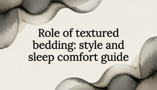 Role of textured bedding: style and sleep comfort guide