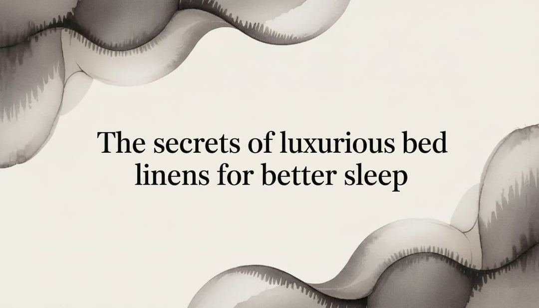 The secrets of luxurious bed linens for better sleep