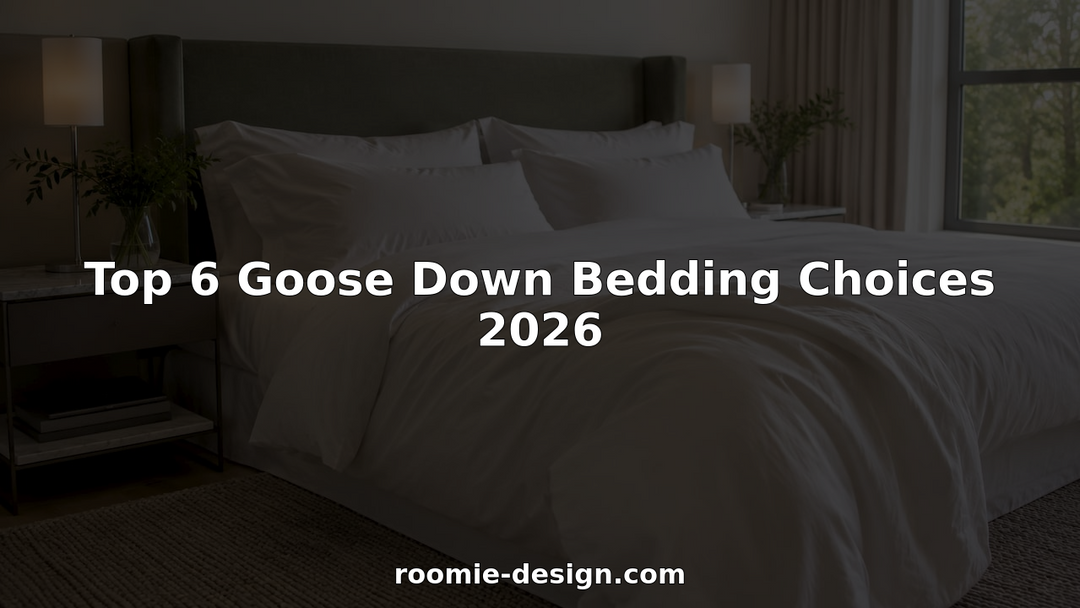 Top 6 Goose Down Bedding Choices 2026