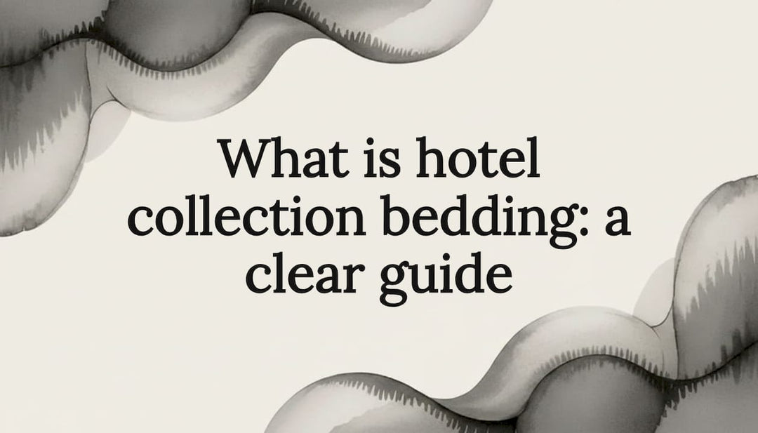 What is hotel collection bedding: a clear guide
